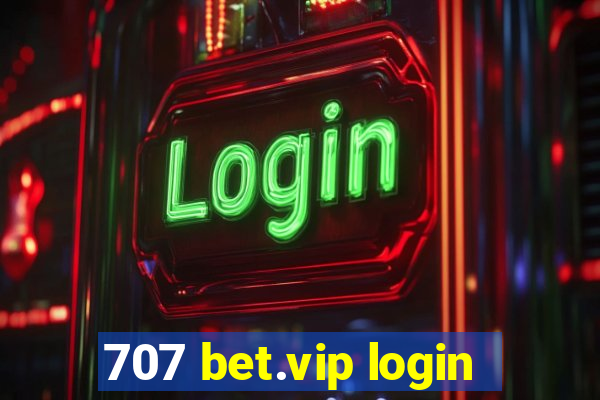 707 bet.vip login